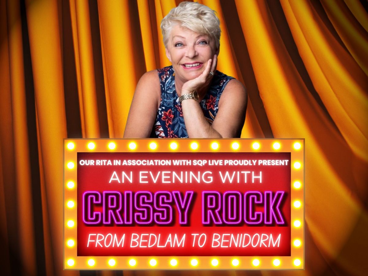 An Evening with Crissy Rock: From Bedlam To Benidorm