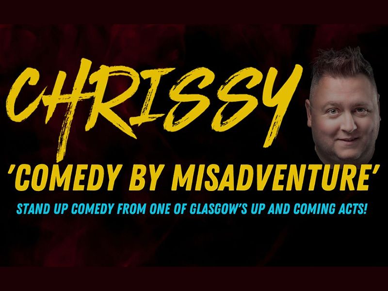 Chrissy: Comedy by Misadventure