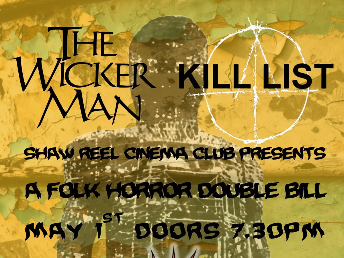 Shaw Reel Cinema Club Presents: Folk Horror Double Bill - The Wicker Man and Kill List