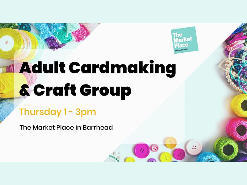 The Market Place Barrhead: Adult Cardmaking & Craft Group