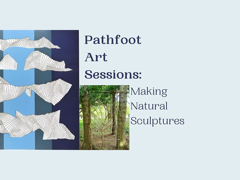 Pathfoot Art Sessions: Making Natural Sculpture