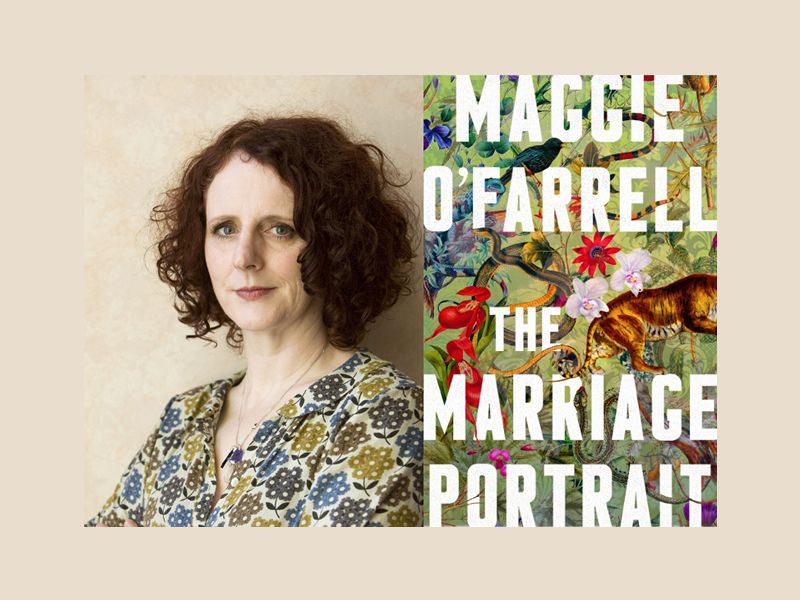 Maggie O’Farrell on ‘The Marriage Portrait’