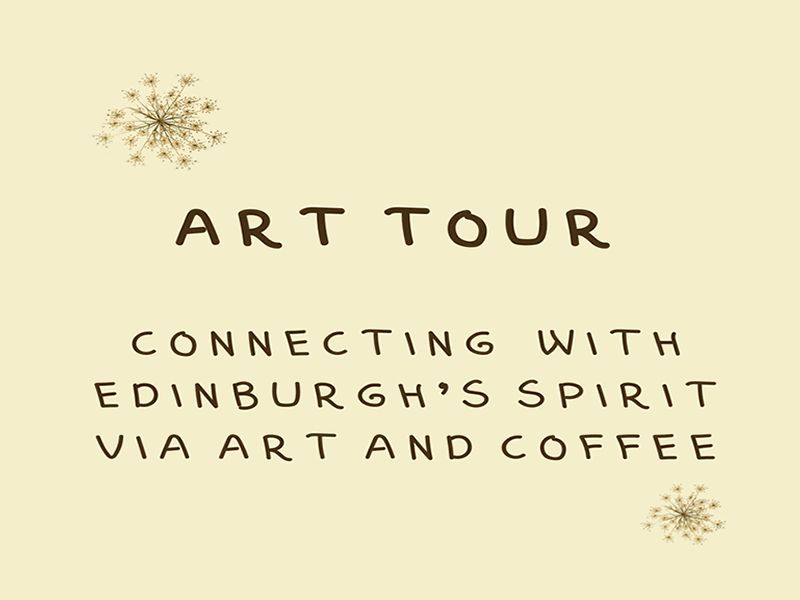 Art Tour - Connecting with Edinburgh’s spirit via art and coffee