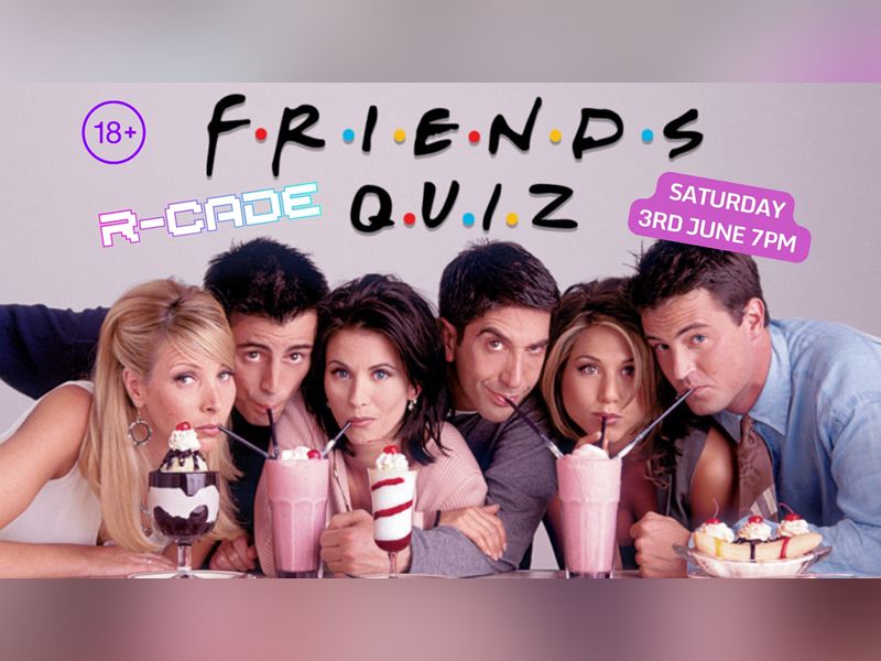 R-CADE Lates: Friends Quiz