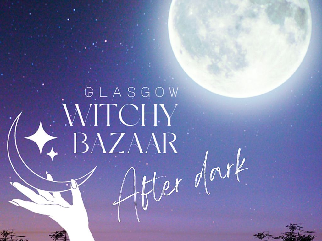 Glasgow Witchy Bazaar After Dark