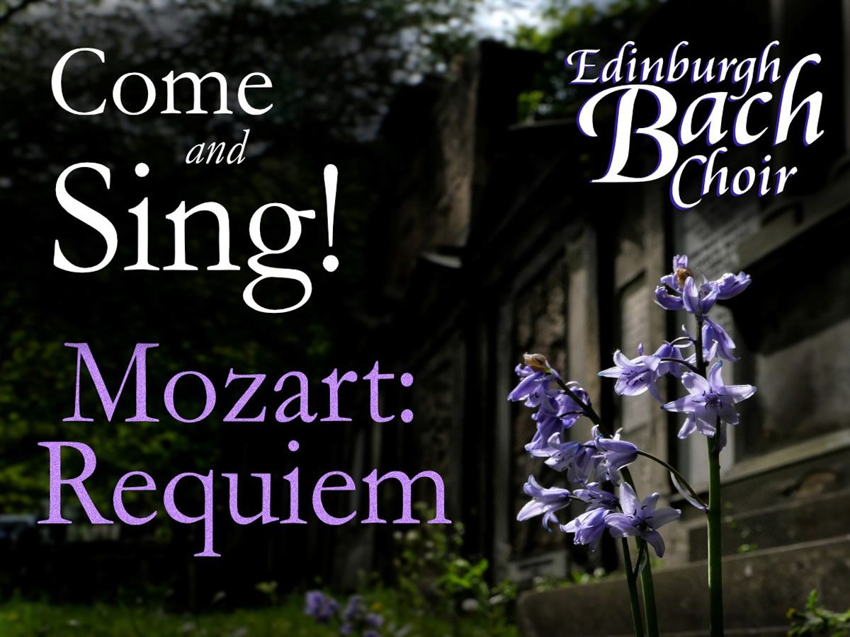 Come and Sing - Mozart Requiem - Edinburgh Bach Choir