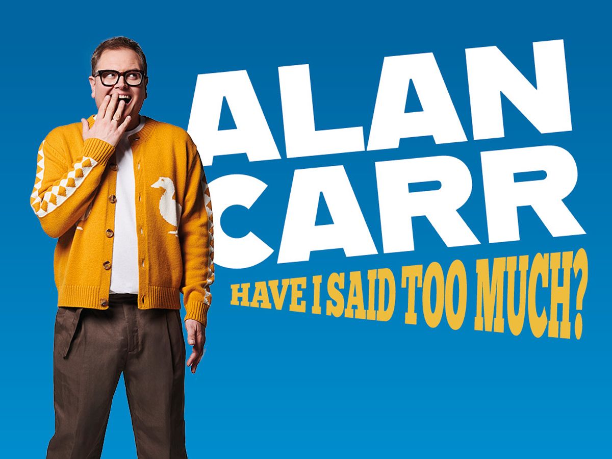 Alan Carr: Have I Said Too Much