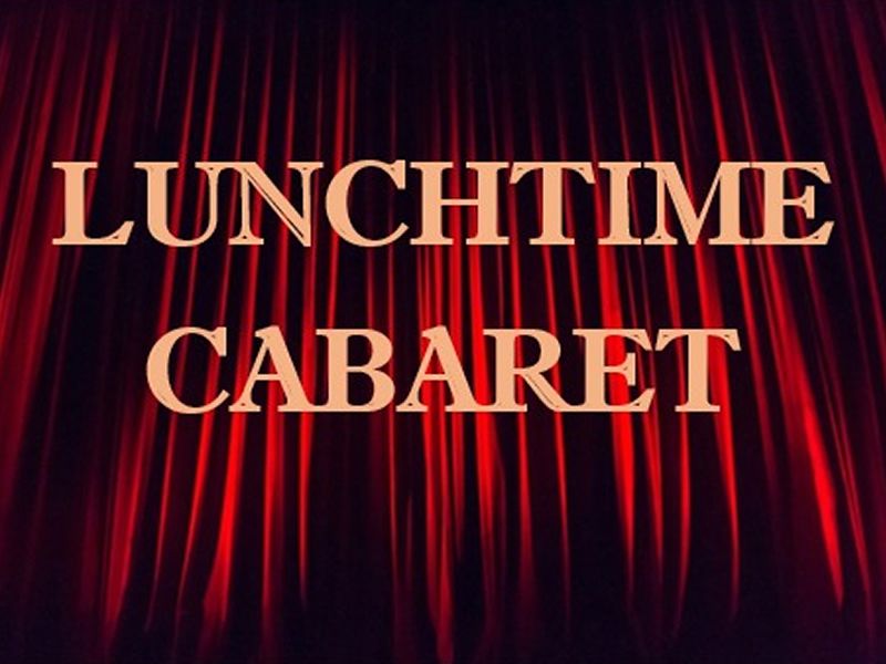 Lunchtime Cabaret