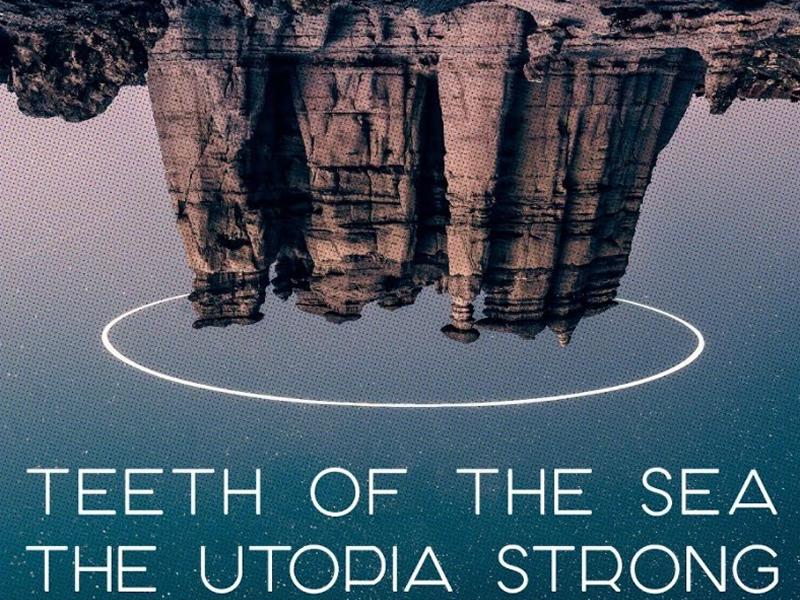 Teeth Of The Sea & The Utopia Strong