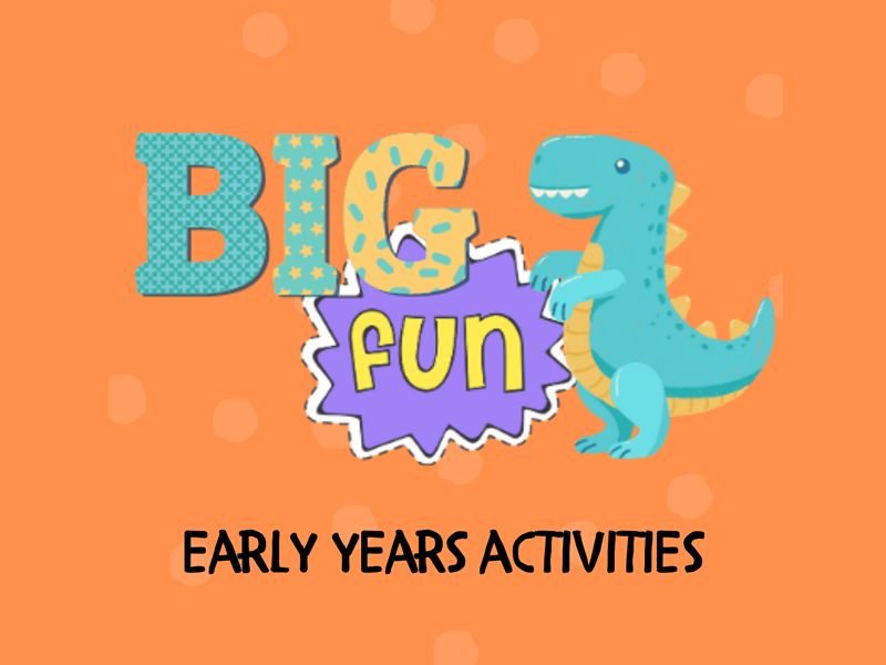 Big Fun Early Years Activities