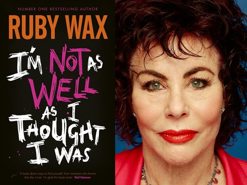 Ruby Wax - I’m Not as Well as I Thought I Was