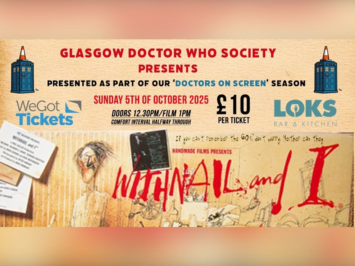 Withnail & I (1987) - A Film Screening Presented by the Glasgow Doctor Who Society
