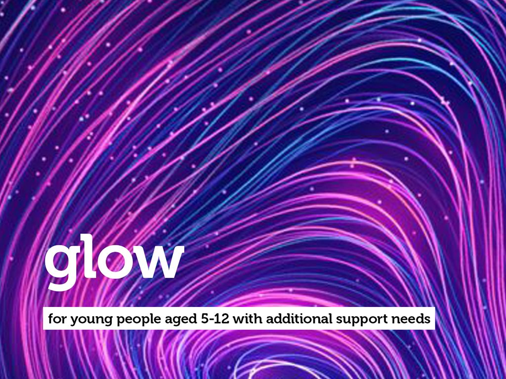 Glow: For Young People Aged 5-12 With Additional Support Needs