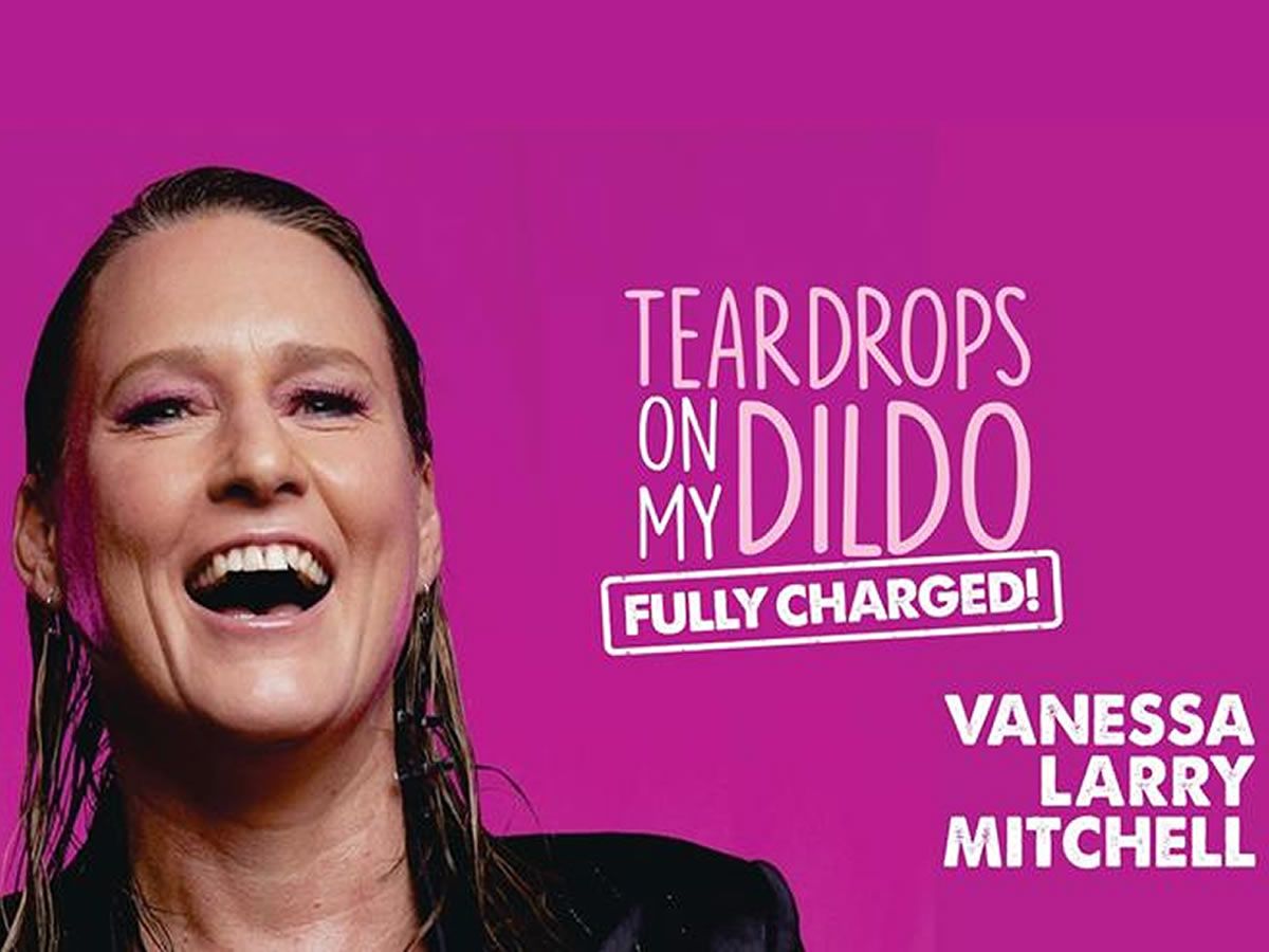Vanessa Larry Mitchell- Teardrops on My Dildo: Fully Charged