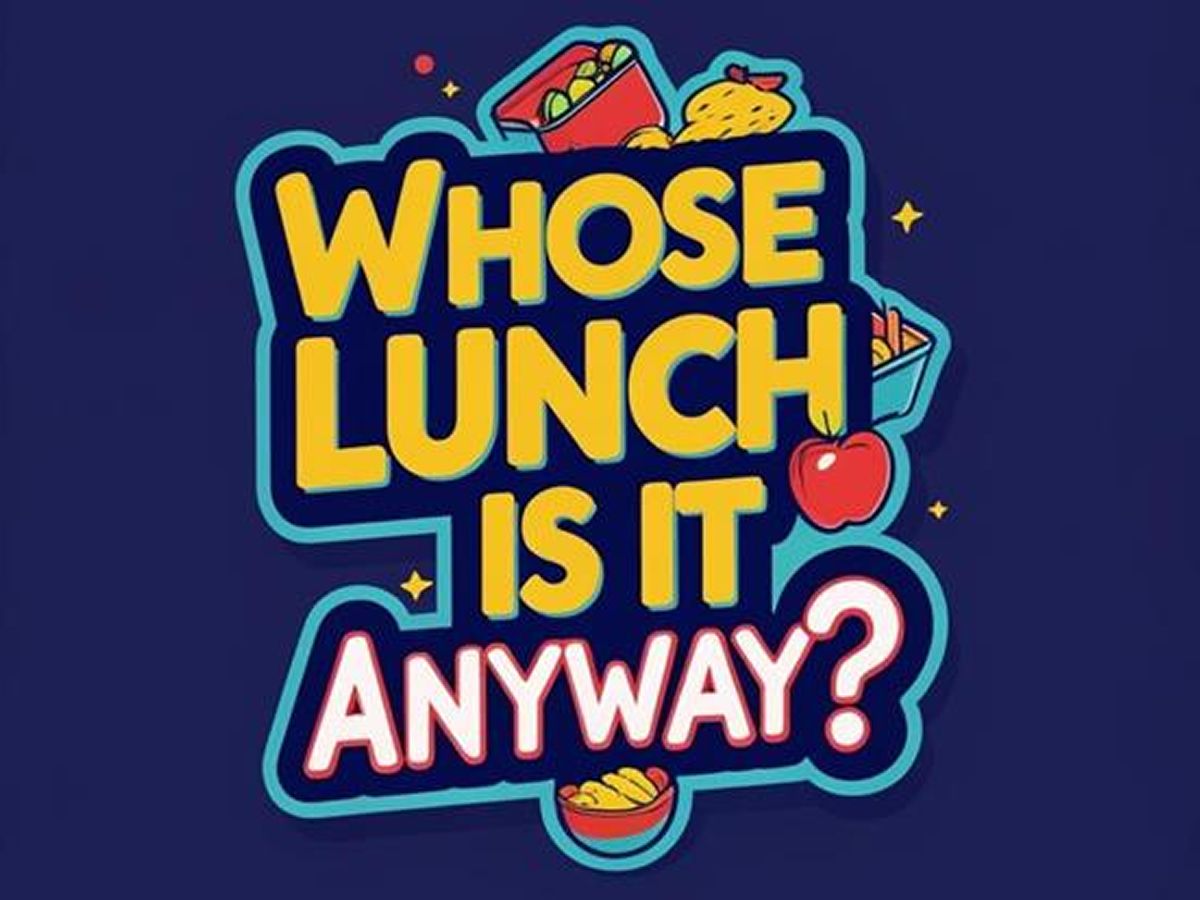 Whose Lunch Is It Anyway?