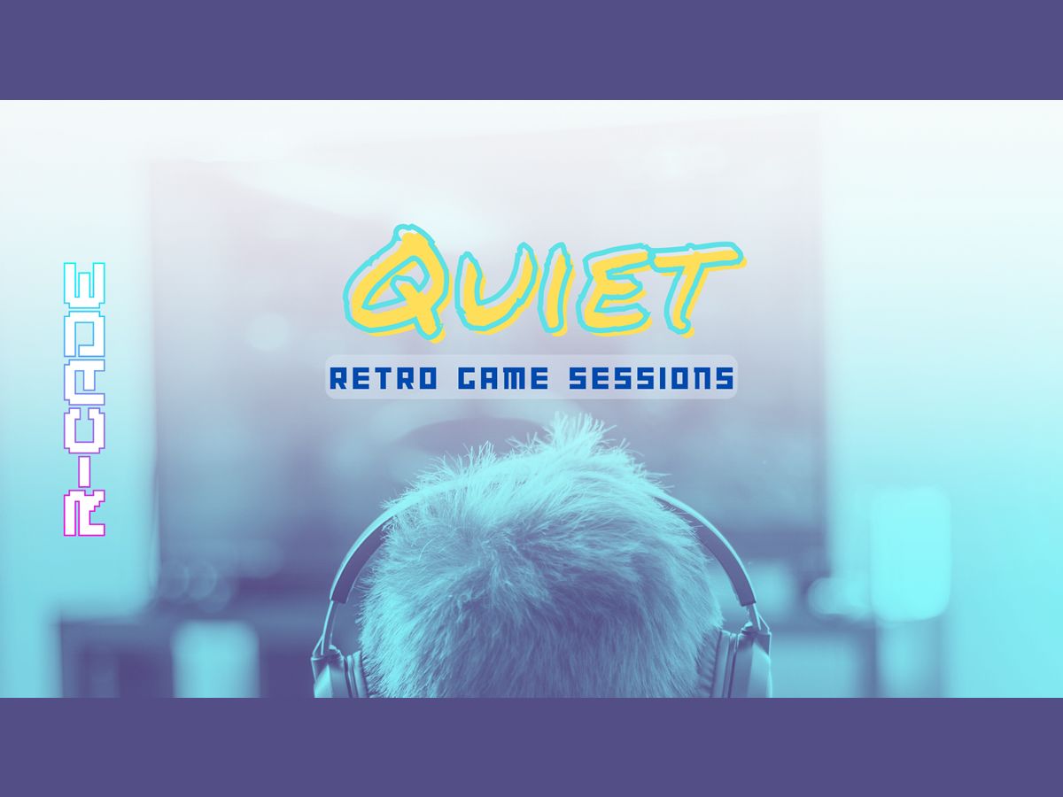 All Ages Retro Quiet Gaming Sessions At R-CADE
