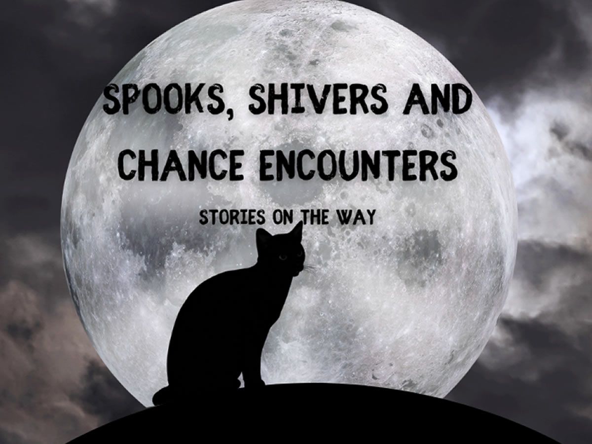 Stories on the Way: Spooks, Shivers & Chance Encounters