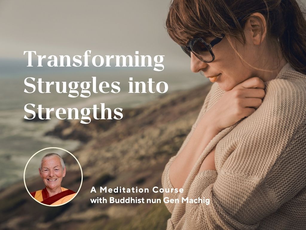 Transforming Struggles Into Strengths - Meditation Course