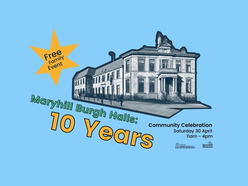10 Years Of Maryhill Burgh Halls