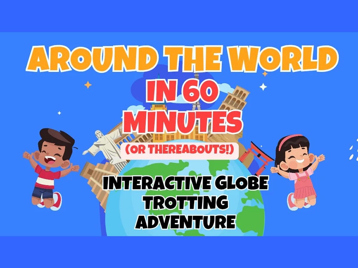 Around The World in 60 Minutes… or Thereabouts