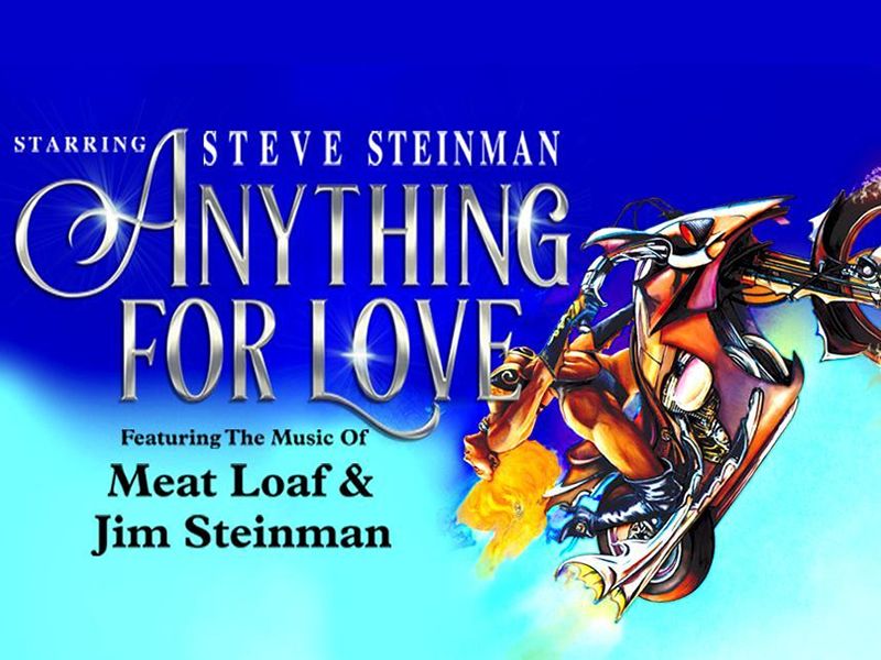 Steve Steinman’s Anything For Love - The Meat Loaf Story