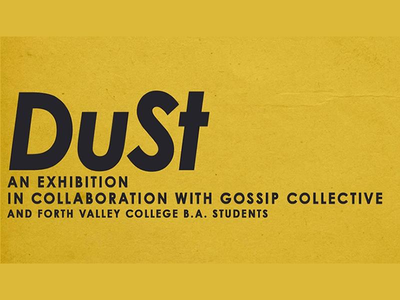 DuSt an exhibition in collaboration with Gossip collective and Forth Valley college