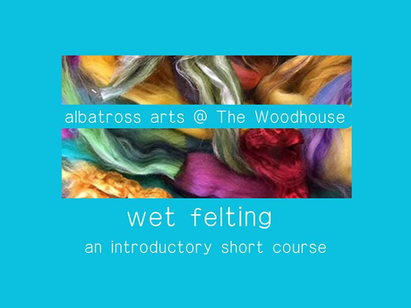 Wet Felting - Introductory Course