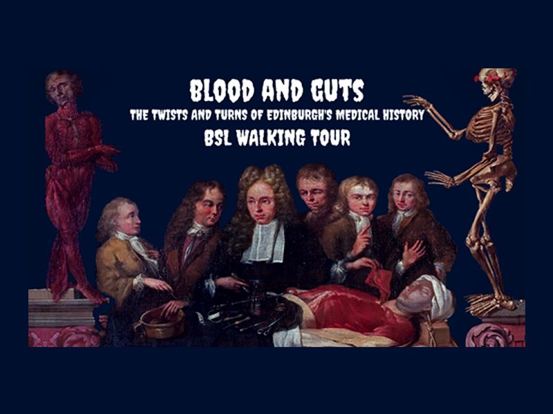 BSL Blood and Guts: The Twists and Turns of Edinburgh’s Medical History