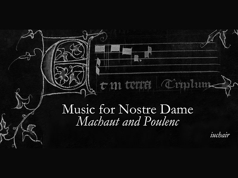 Music For Nostre Dame: Machaut and Poulenc