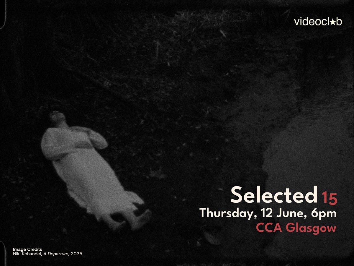 Selected 15 - A Screening Of Bold New Artists’ Moving Image Works From Across The UK