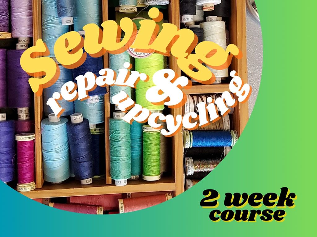 2 Week Sewing & Upcycling: Repair, alter or upcycle your clothes!