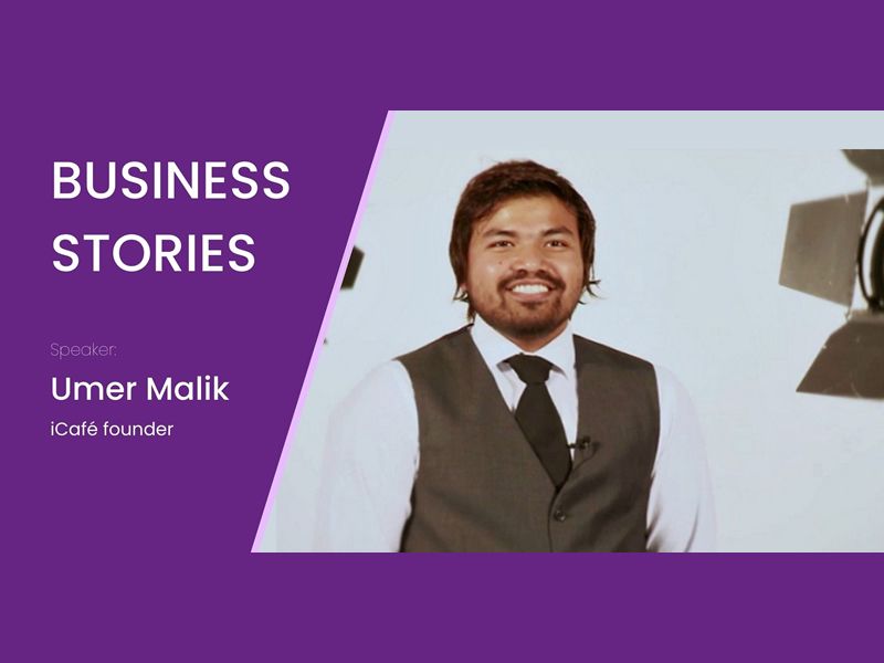 Business Stories - Umer Malik from iCafé