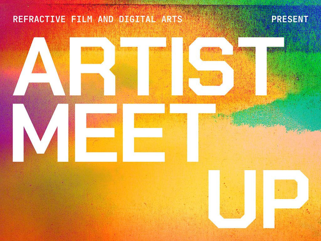 Refractive Film and Digital Artist Meet-up