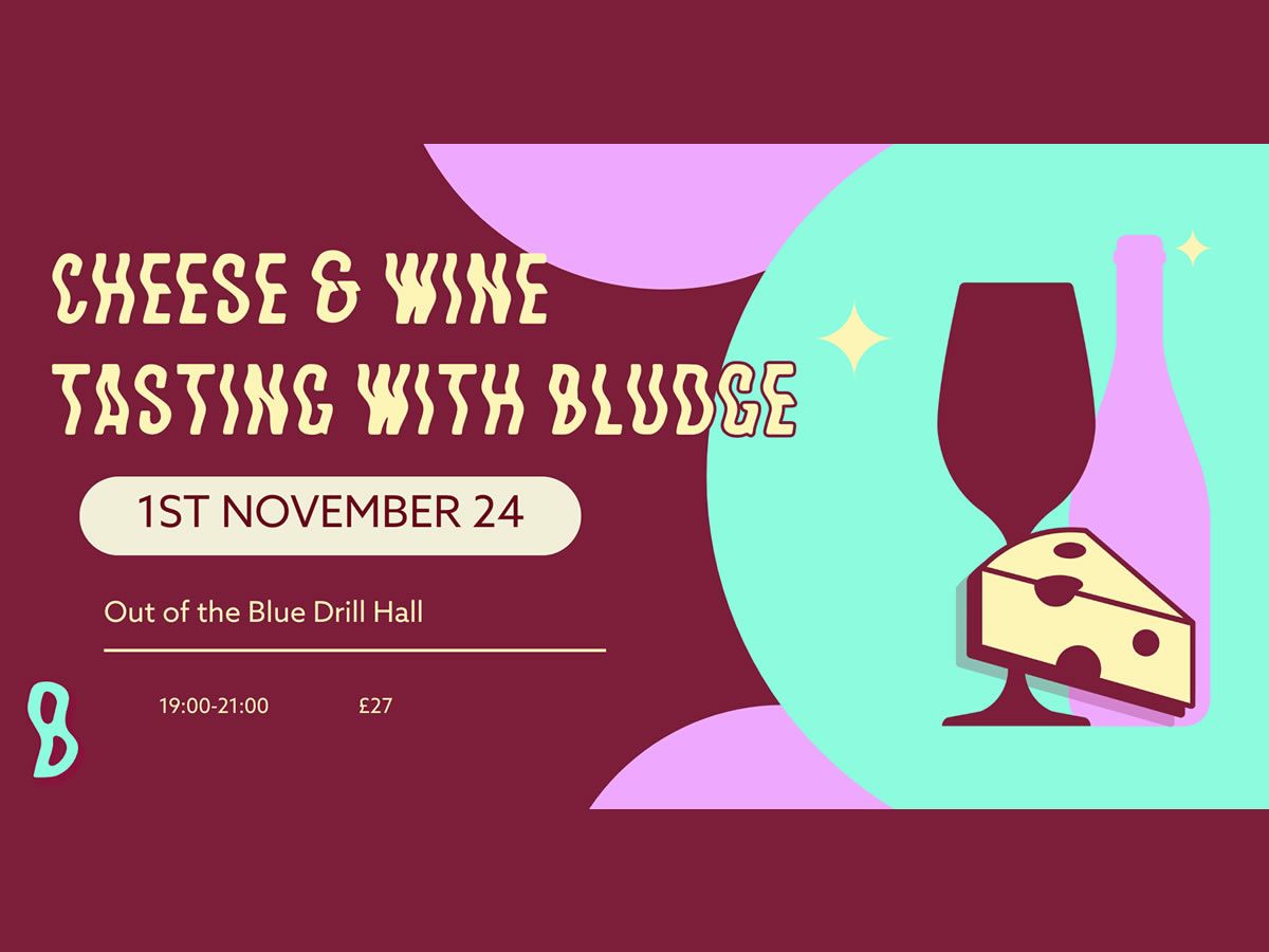 Cheese and Wine Pairing with BLUDGE!