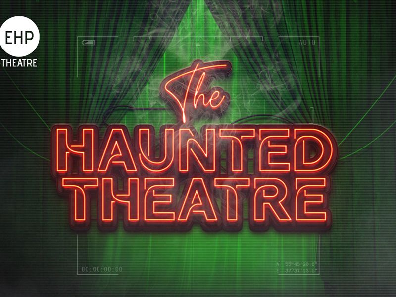 The Haunted Theatre - CANCELLED