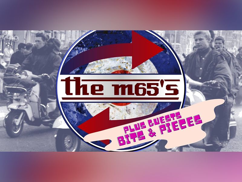 The M65’s With Special Guests Bits & Pieces