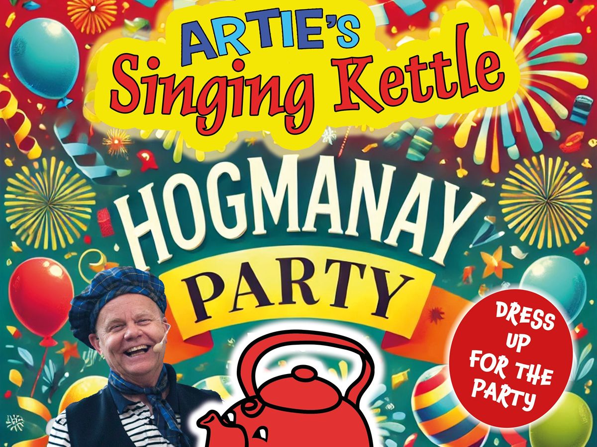Artie’s Singing Kettle - Hogmanay Party