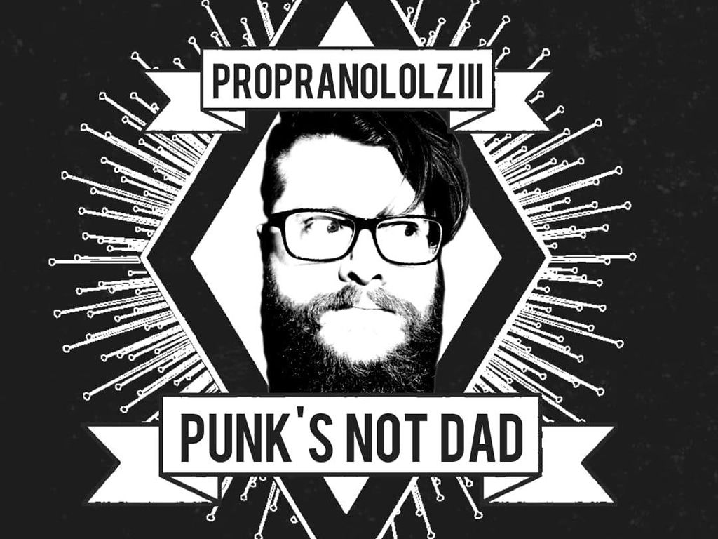 Propranololz 3: Punk’s Not Dad
