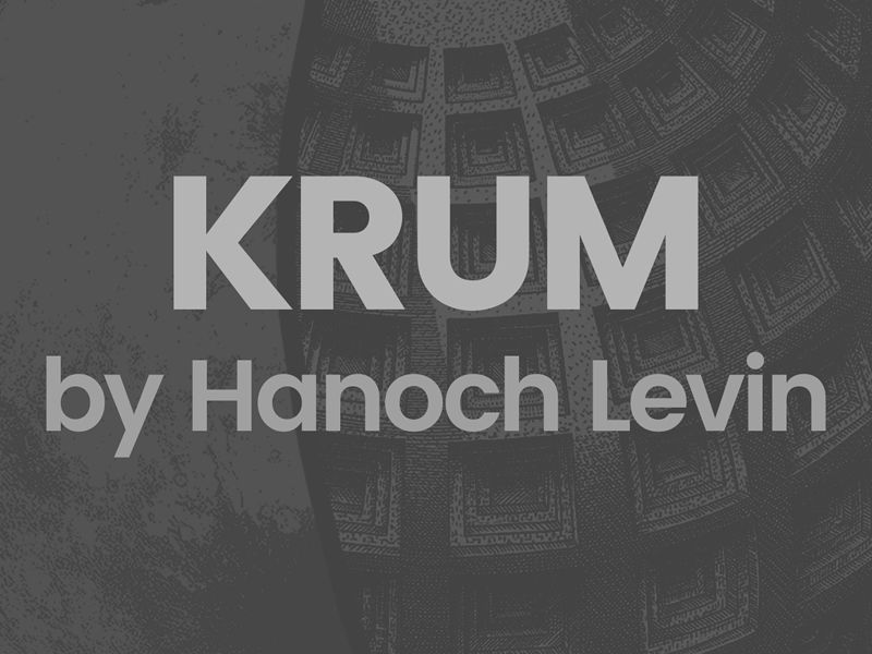 Gaslamp Theatre Presents : Krum by Hanoch Levin