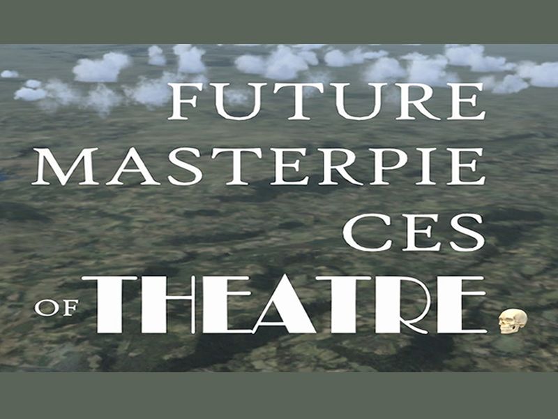 Future Masterpieces of Theatre Present: The Future of Theatre Masterpieces