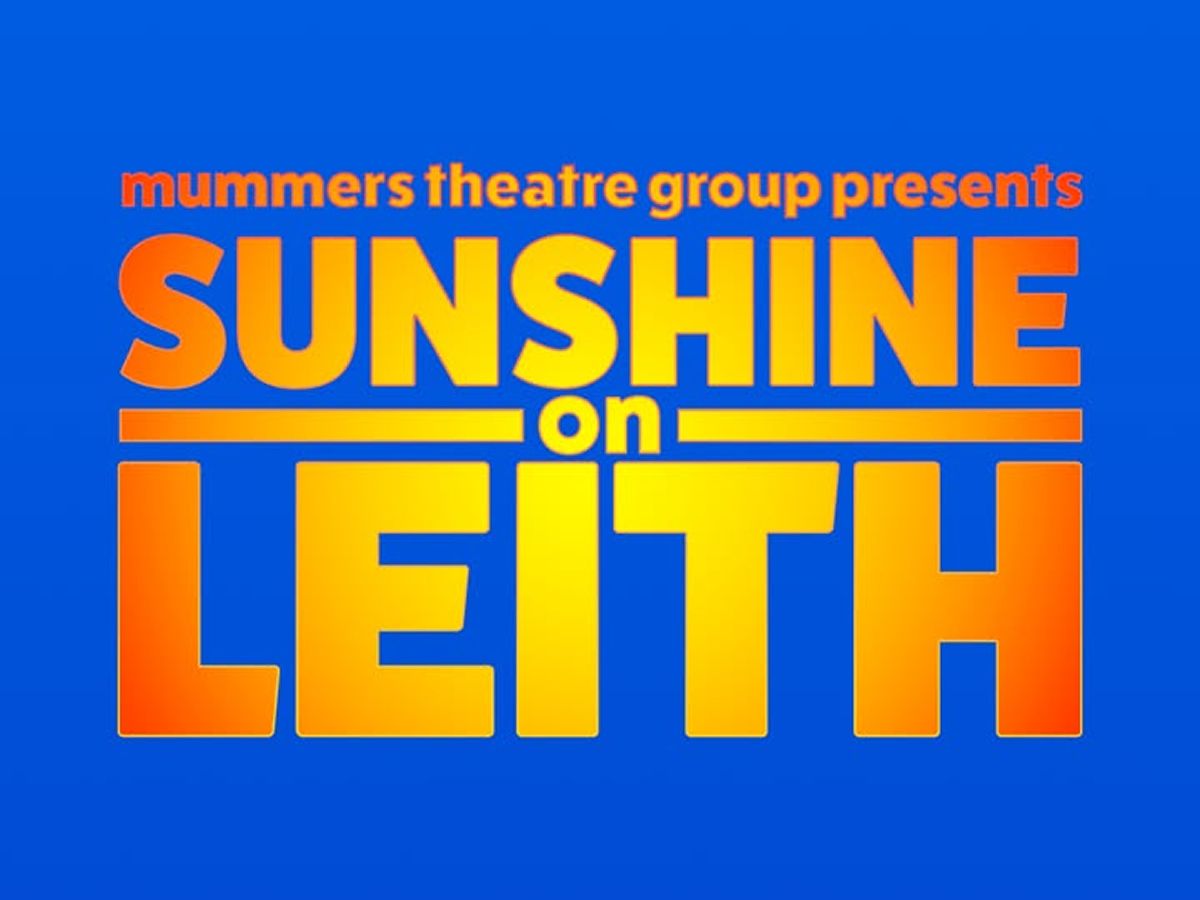 Mummers Theatre Group: Sunshine on Leith