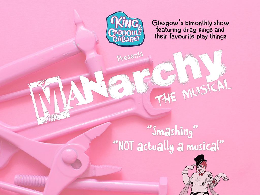 King & Caboodle Cabaret presents MANarchy - The Musical