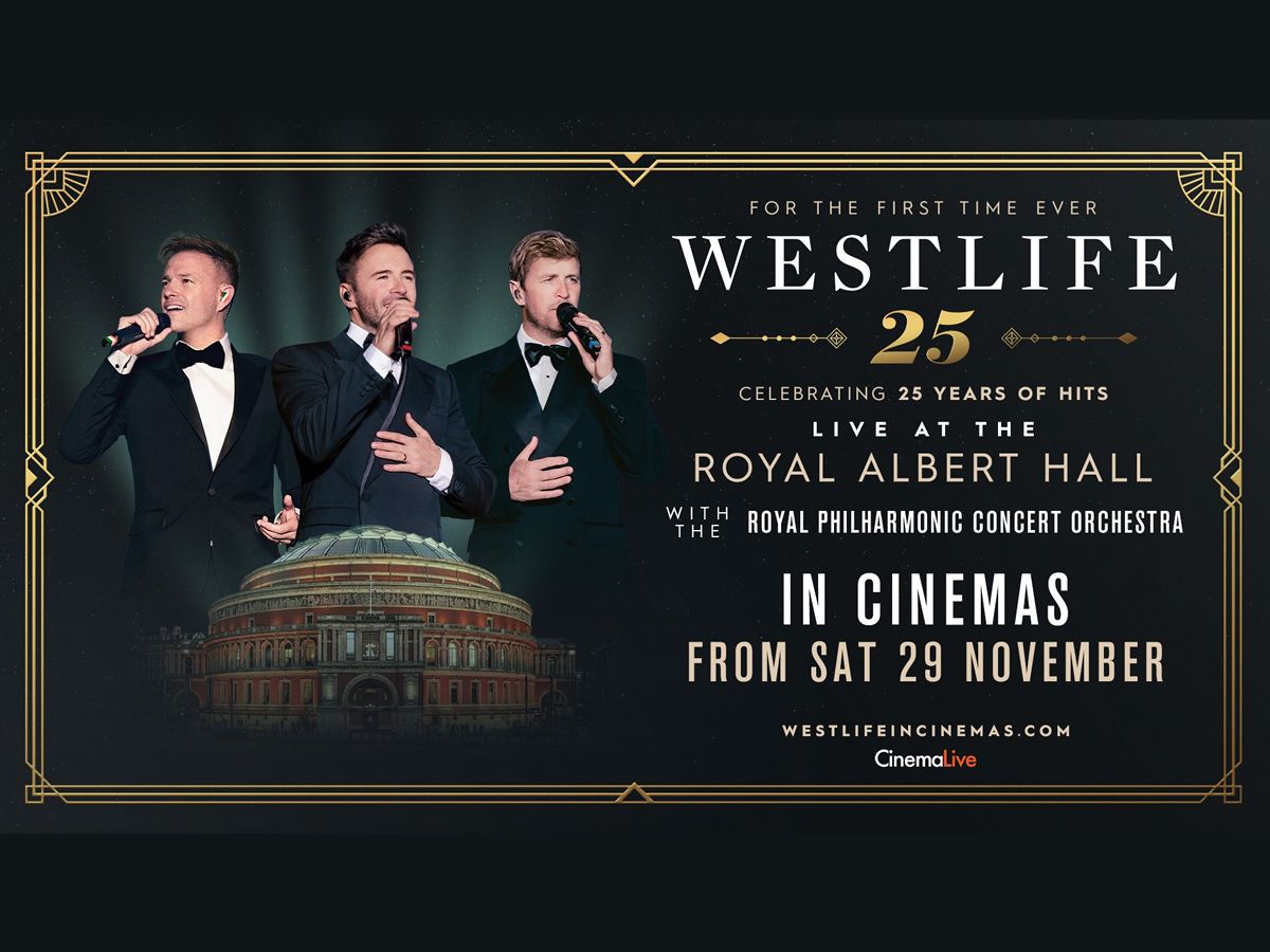 Cinema: Westlife - Royal Albert Hall 25th Anniversary Concert