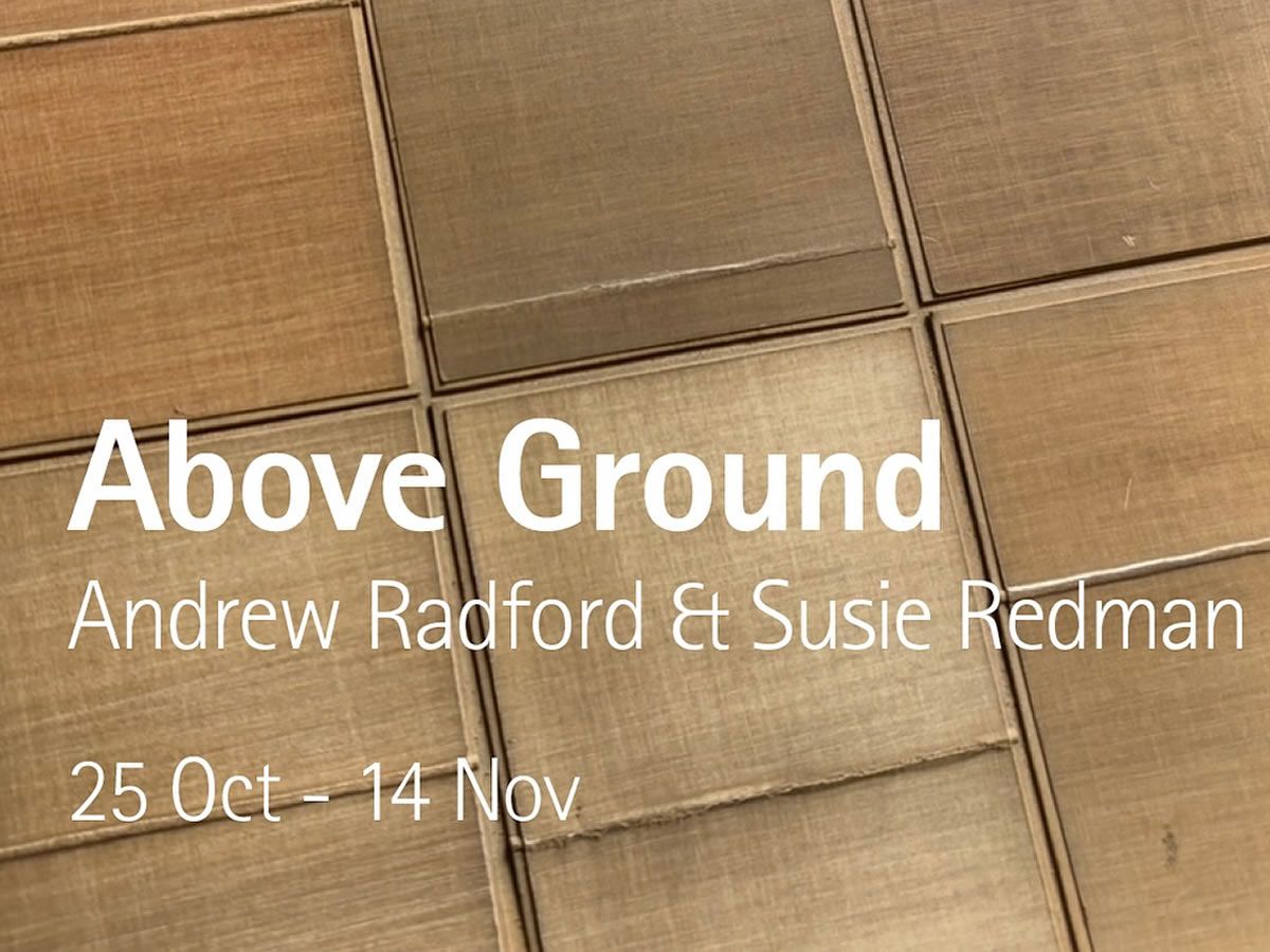 Above Ground: Andrew Radford & Susie Redman