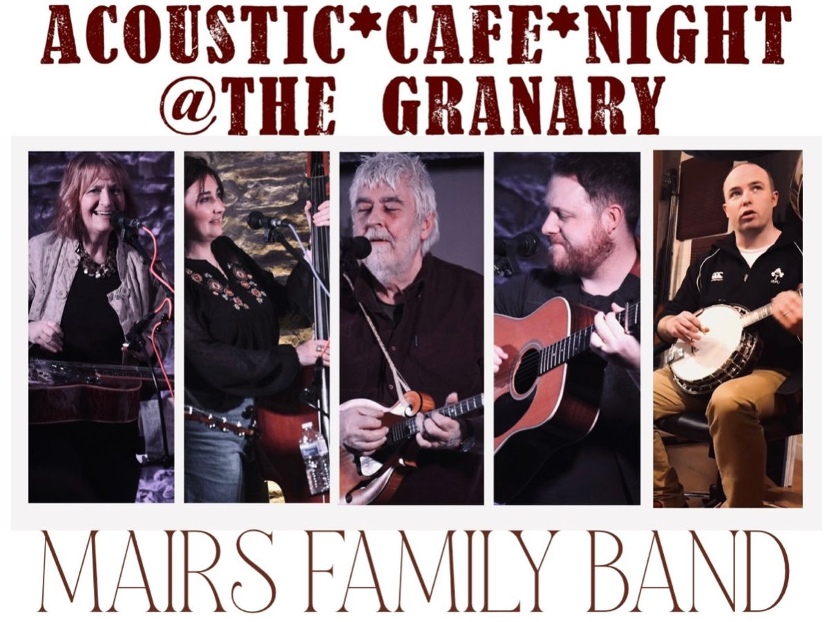 Acoustic Cafe Nights at the Granary presents The Mairs Family Band