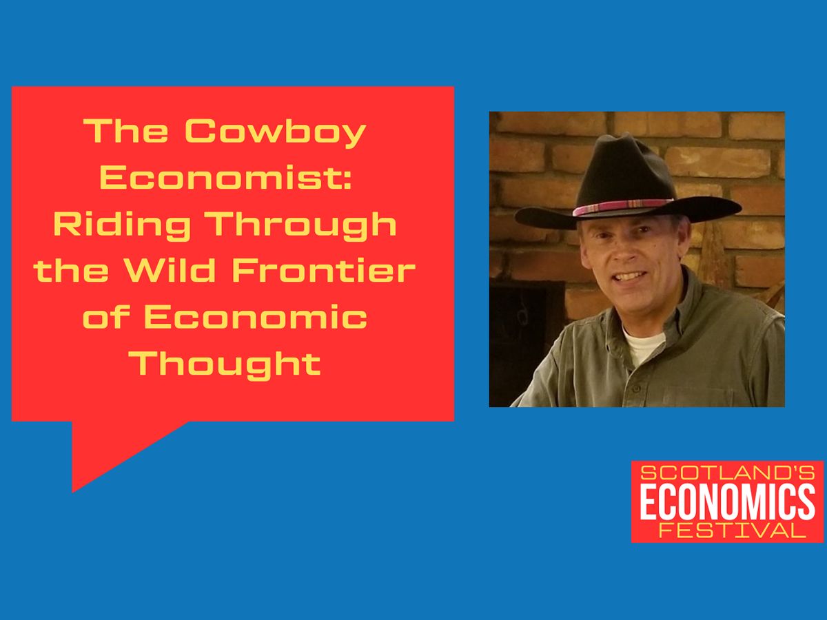 The Cowboy Economist: Riding Through the Wild Frontier of Economic Thought