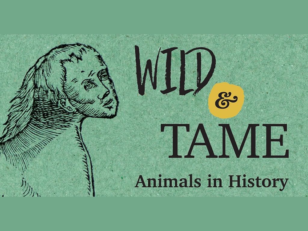Wild & Tame: Animals in History Exhibition Launch
