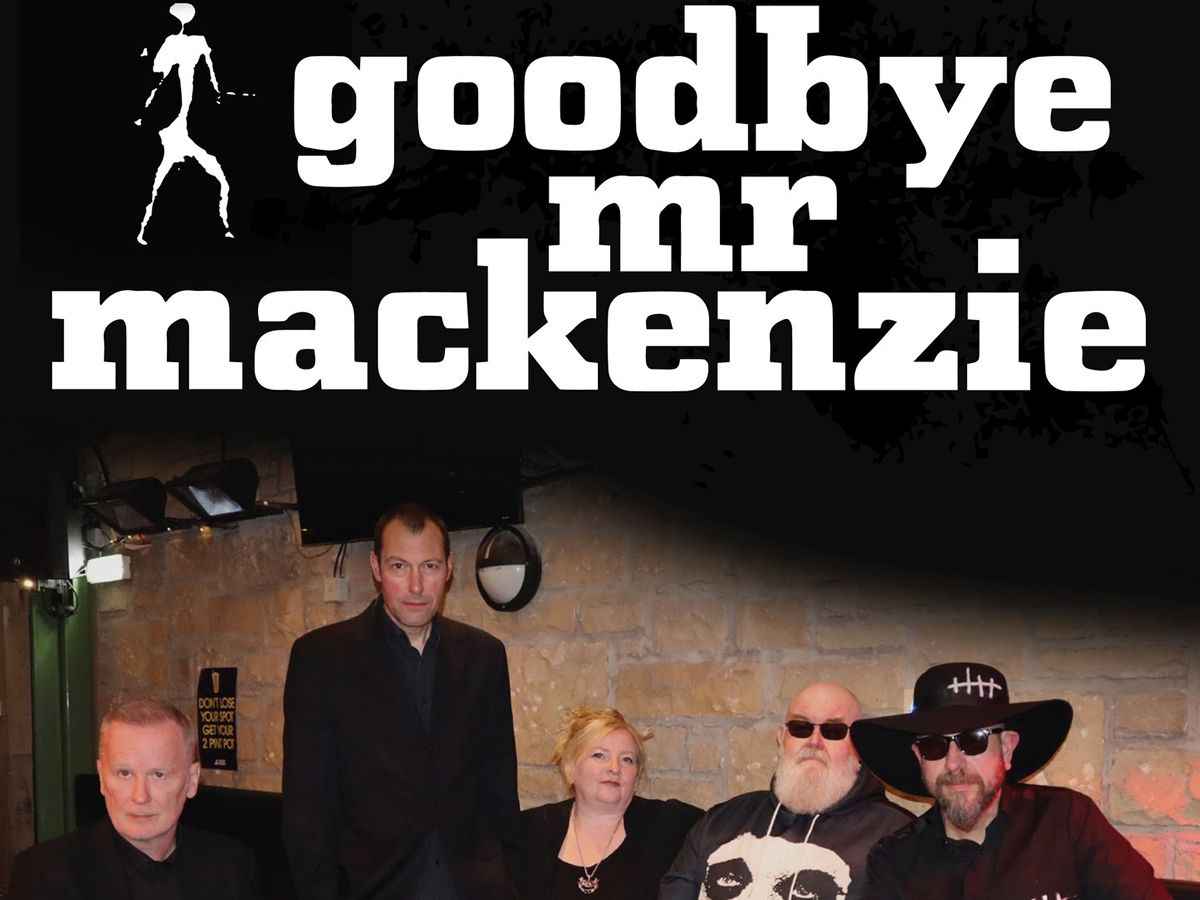 Goodbye Mr Mackenzie