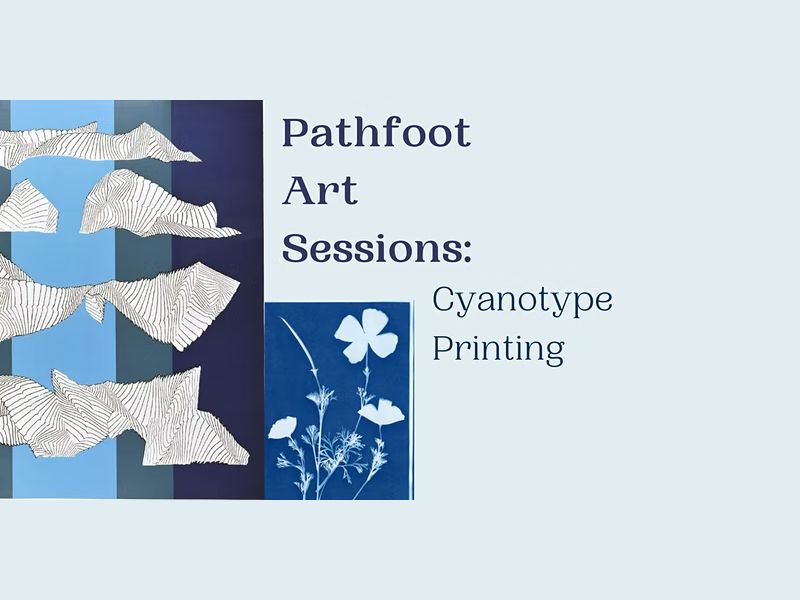 Pathfoot Art Sessions: Cyanotype Printing