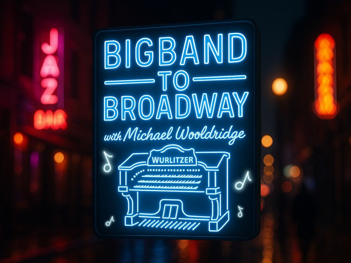 Big Band to Broadway with Michael Wooldridge
